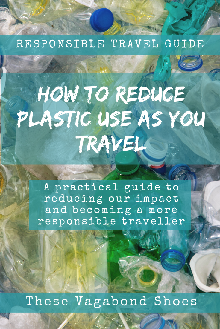 Six simple ways to reduce plastic use as you travel These Vagabond Shoes.