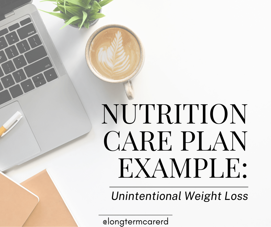 Nutrition Care Plan Example Unintentional Weight Loss