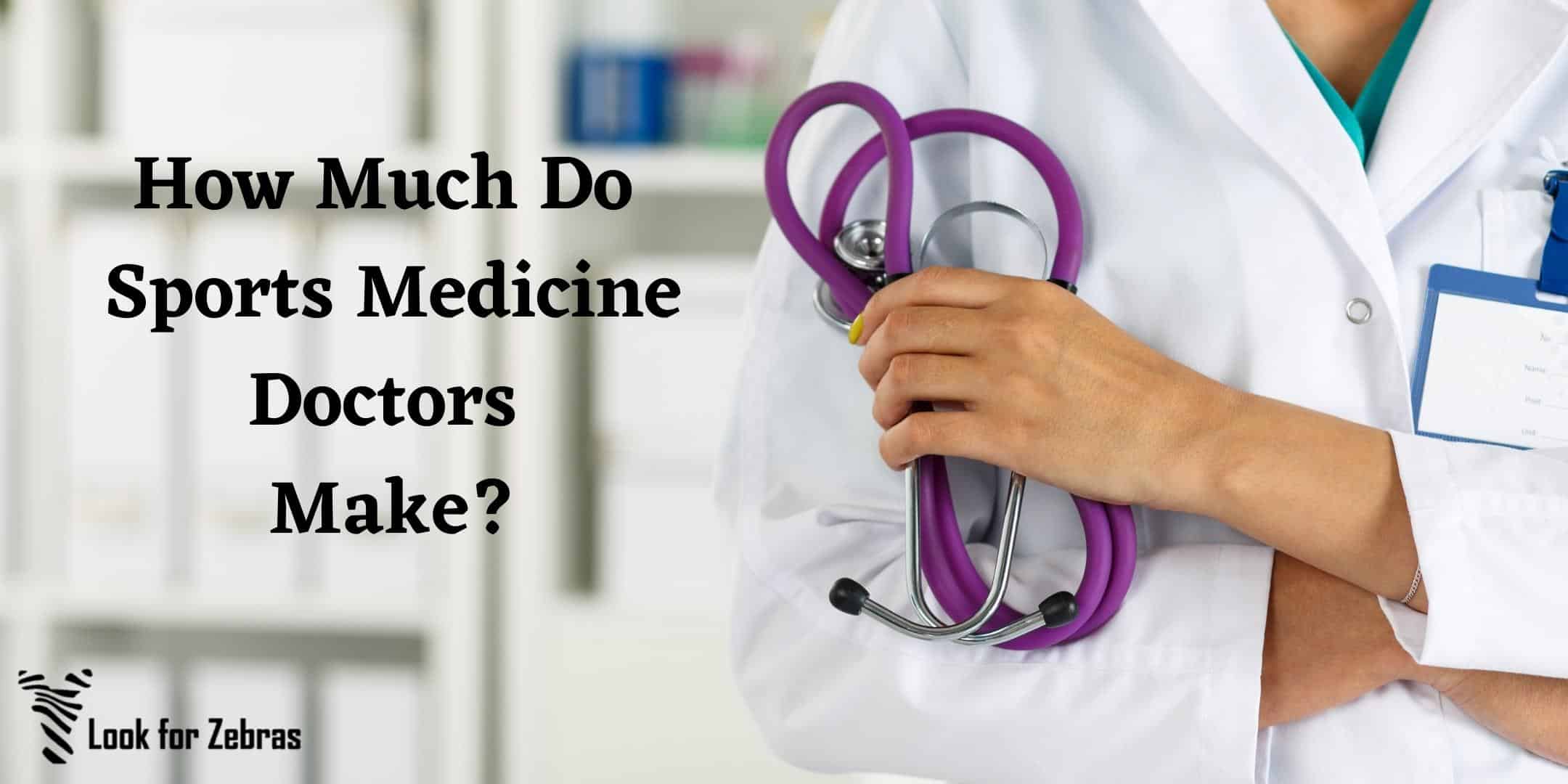 How Much Do Sports Medicine Doctors Make? Look for Zebras