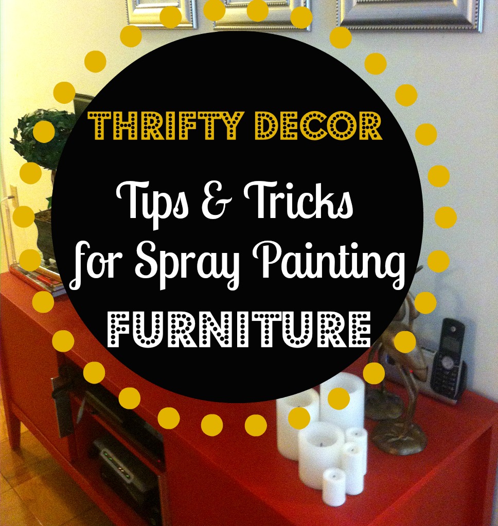 Easy tips and tricks to spray paint furniture Looking Fly on a Dime