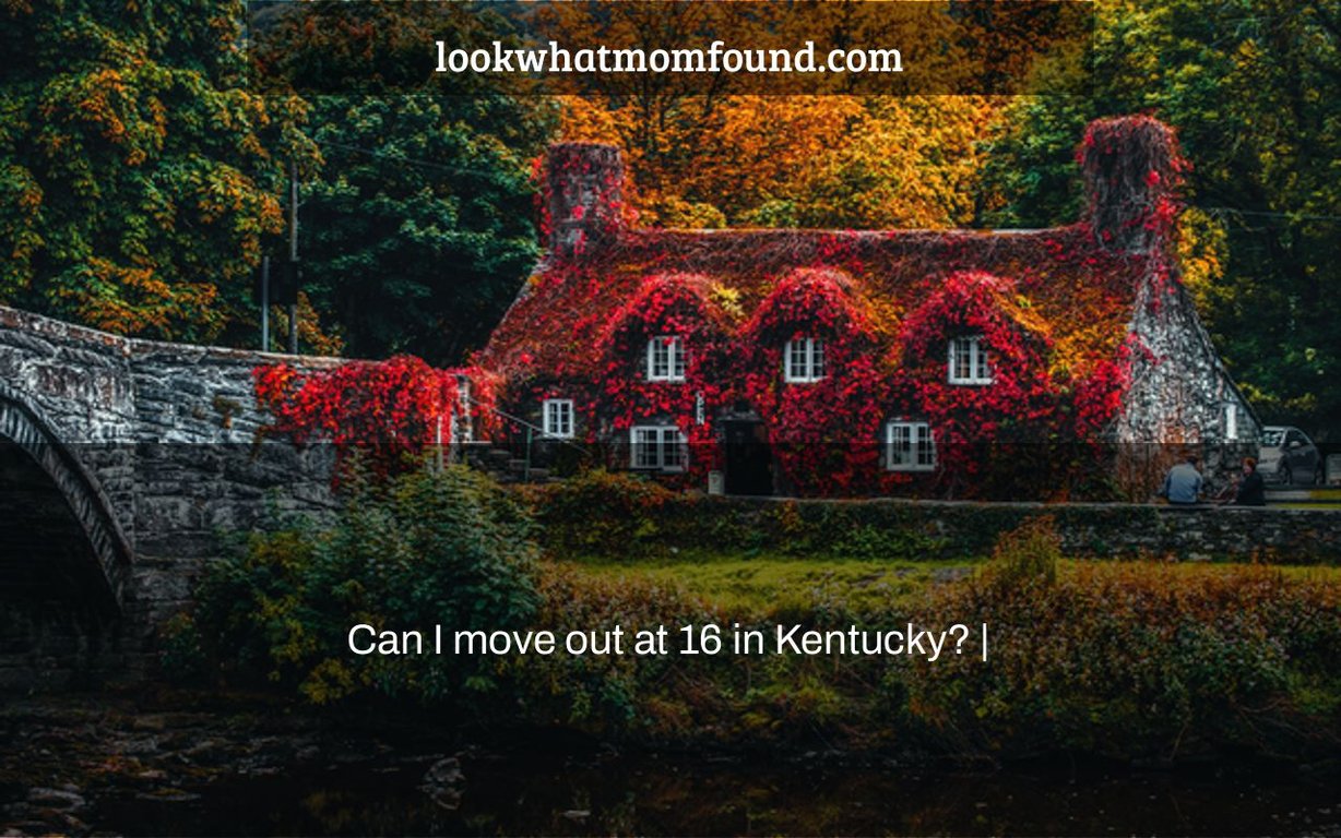 Can I move out at 16 in Kentucky?