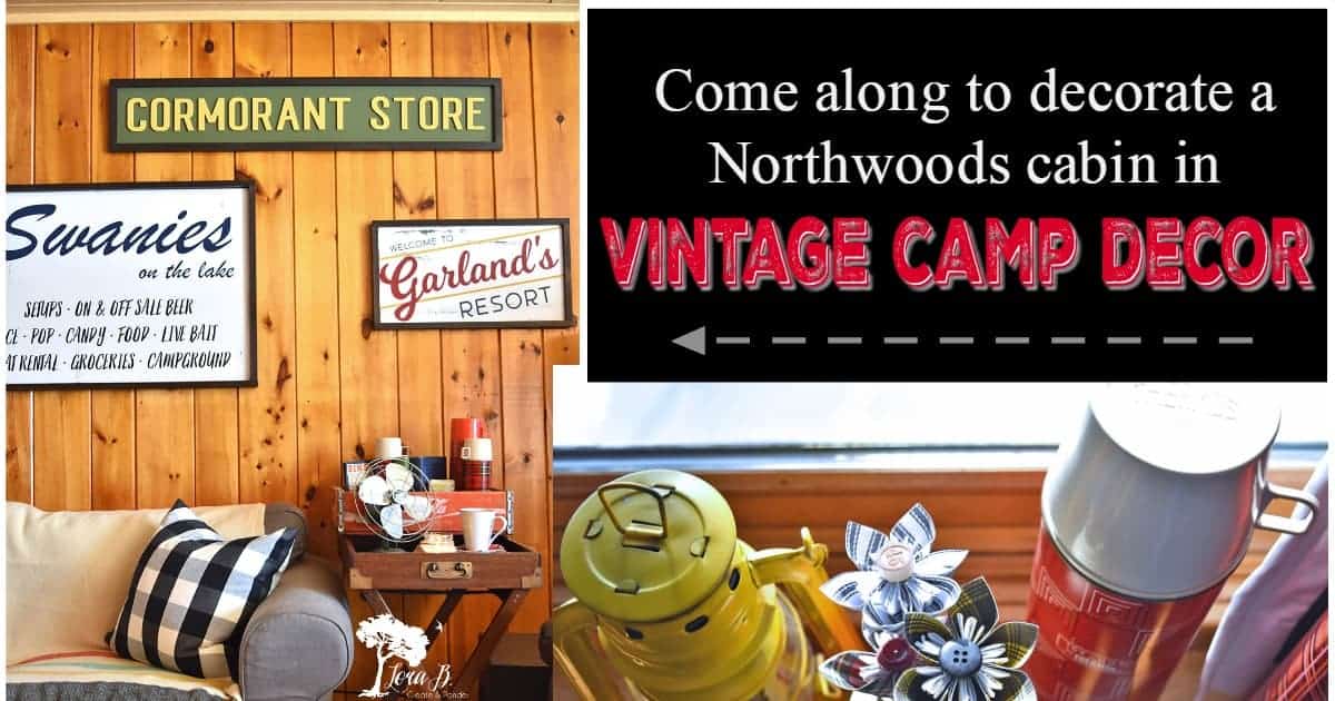 Decorating a Northwoods Cabin with Vintage Camp Style Lora Bloomquist