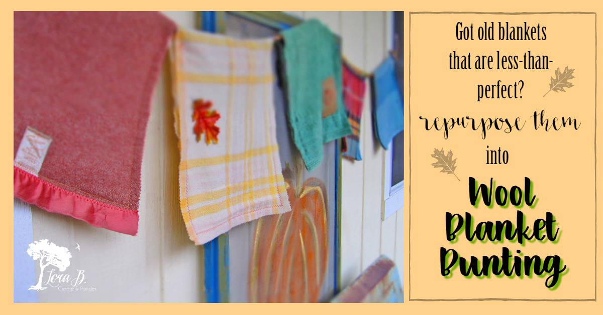 Repurposed Wool Blanket Bunting How To Lora BloomquistCreate & Ponder
