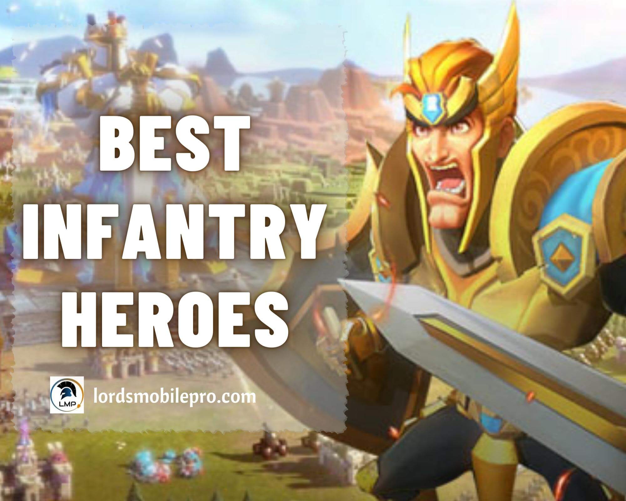Best Infantry Heroes Lineup Lords Mobile Lords Mobile Pro