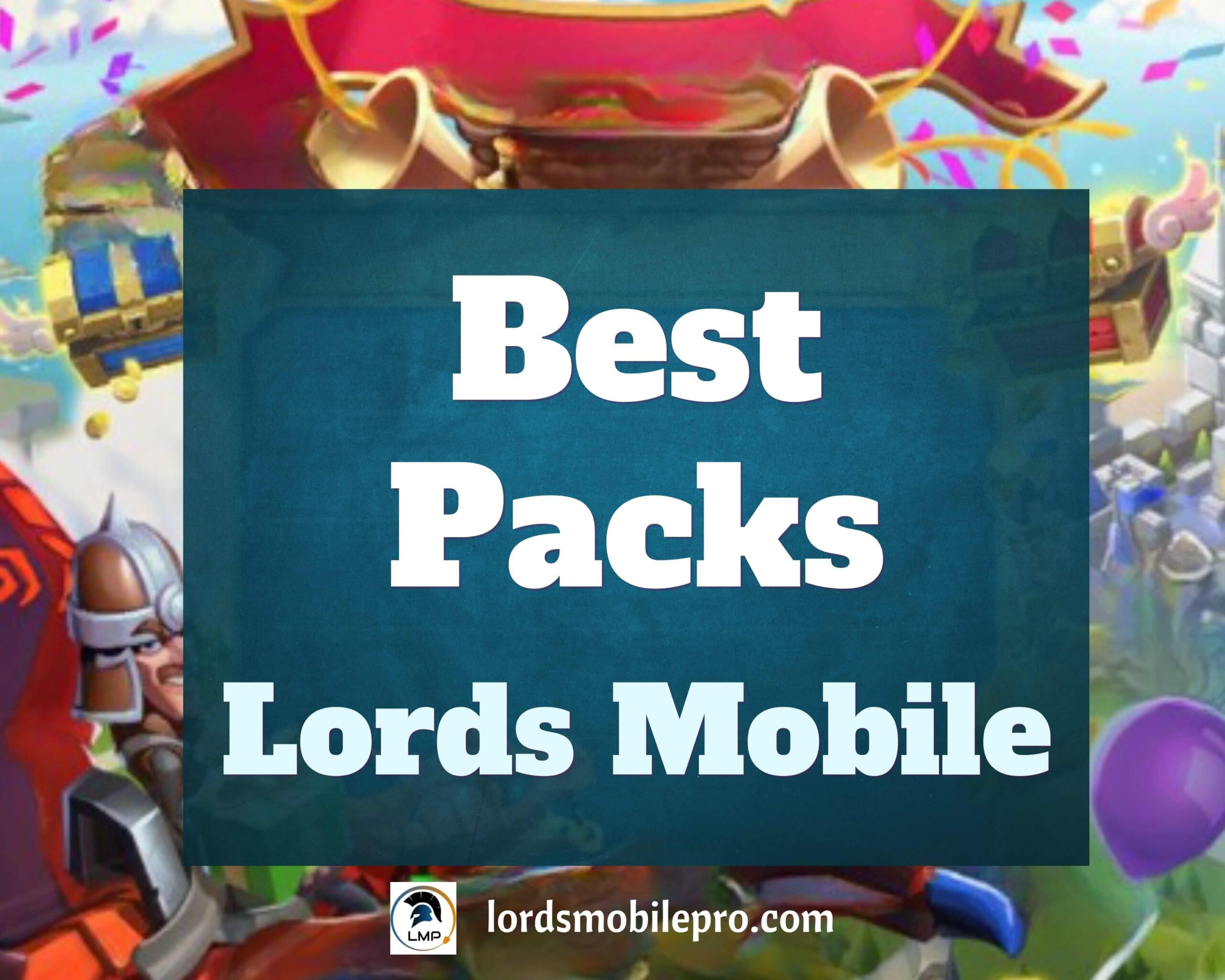 Best Packs to Buy in Lords Mobile Lords Mobile Pro