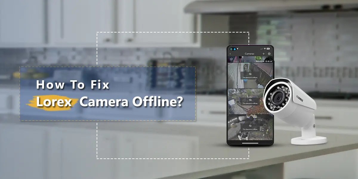 How To Fix Lorex Camera Offline