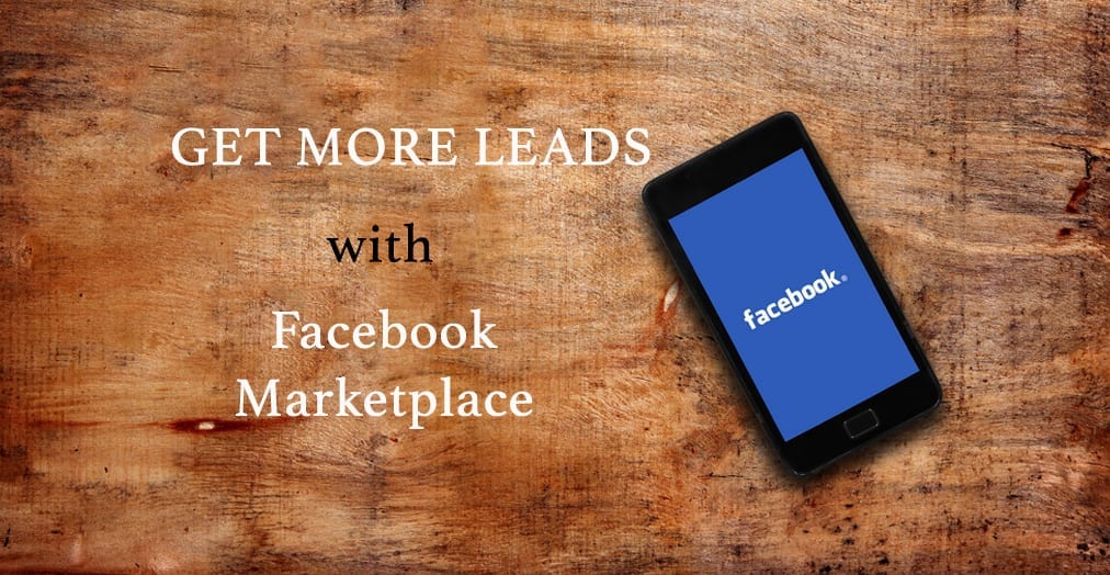 Facebook for Real Estate Get More Leads with Facebook Marketplace