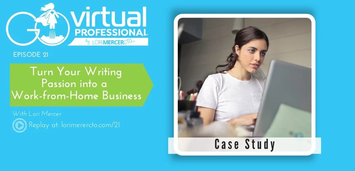 Work From Home Business Case Study For Writers Lori Mercer CTO