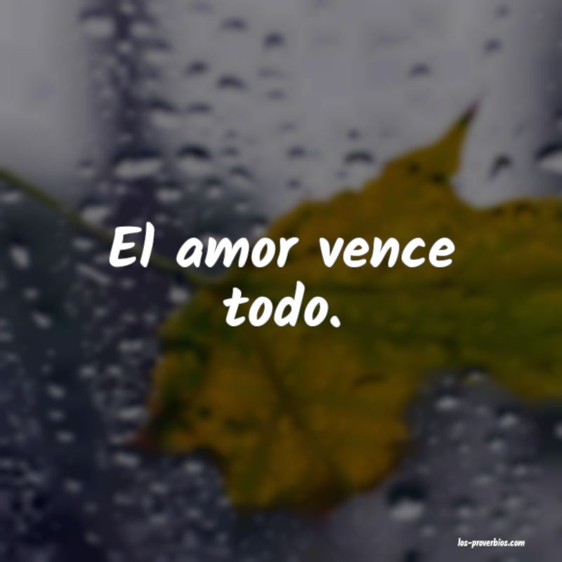 El amor todo lo vence.
