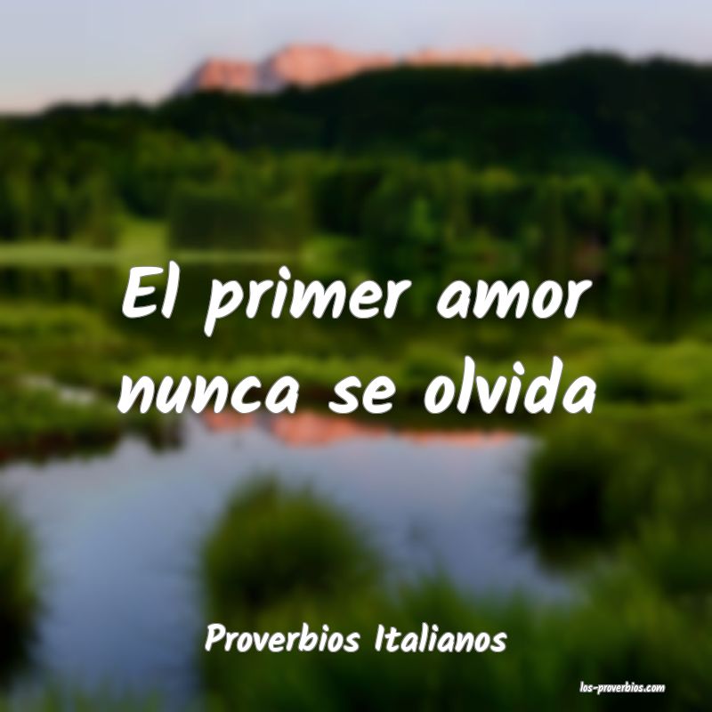 El primer amor nunca se olvida...