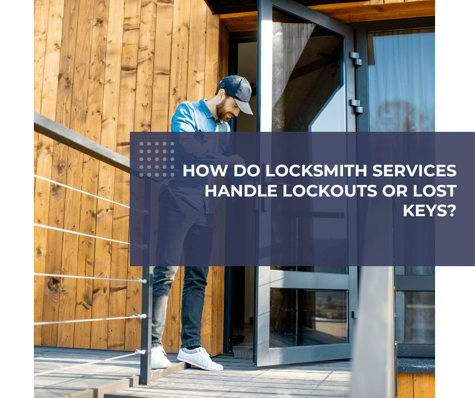 How do locksmith services handle lockouts or lost keys? Los Angeles