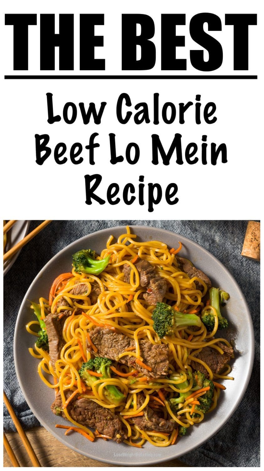 Low Calorie Beef Lo Mein Lose Weight By Eating