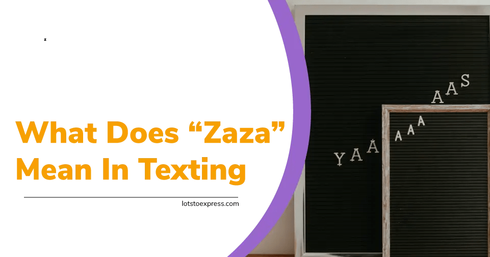 What Does Zaza Mean In Text, TikTok, And Slang