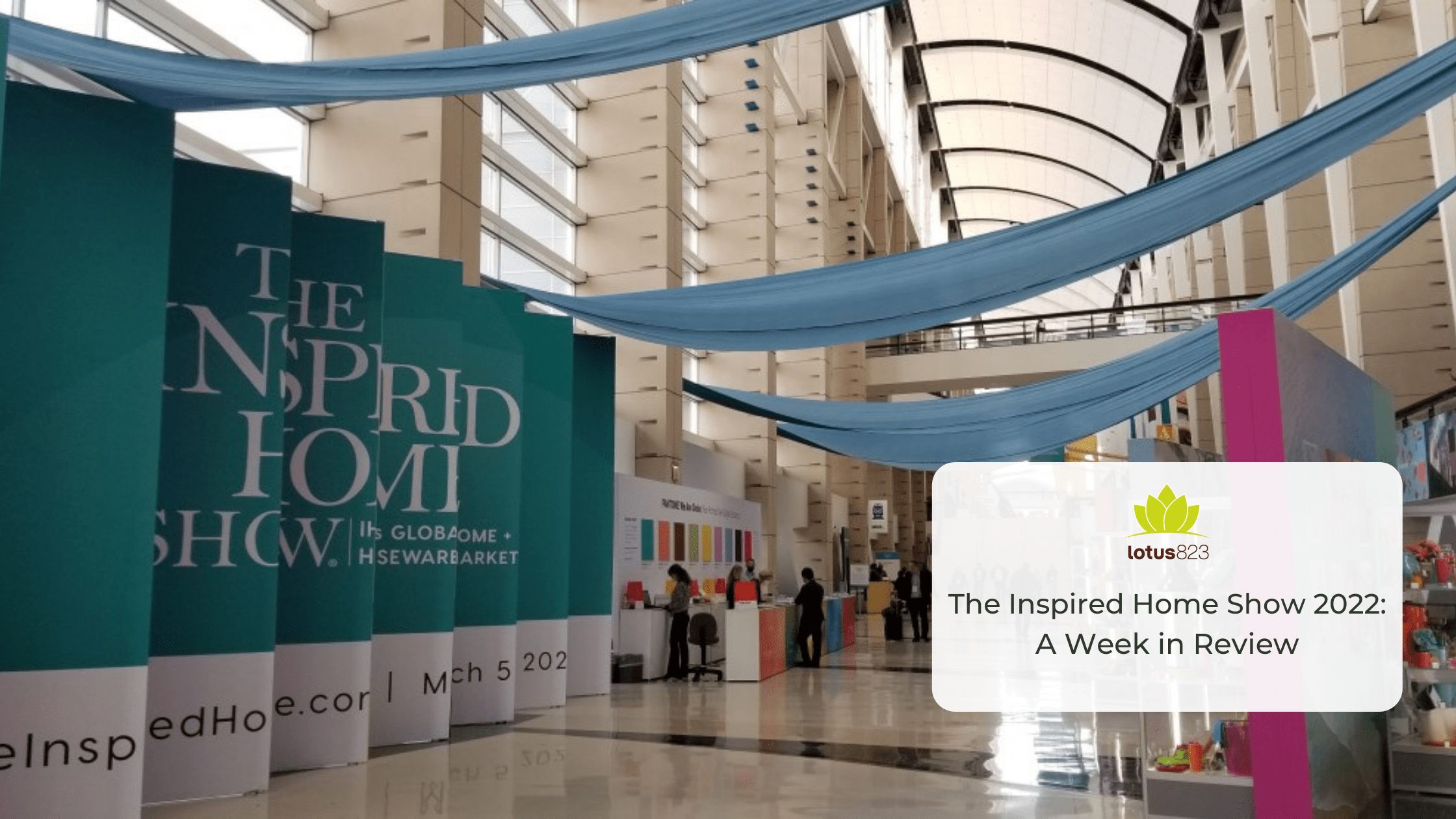 The Inspired Home Show 2022 A Week in Review lotus823