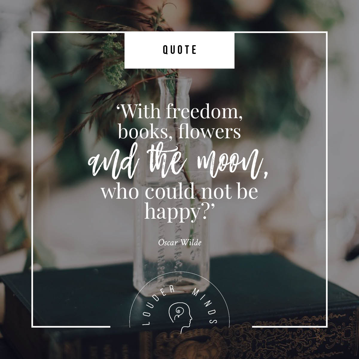 With Freedom, Books, Flowers, And The Moon Oscar Wilde