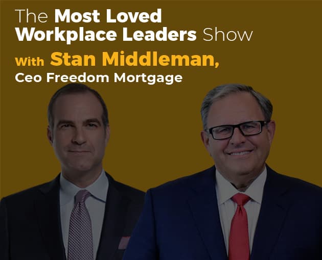 Most Loved Leaders Show With Special Guest Stan Middleman, CEO Freedom Mortgage