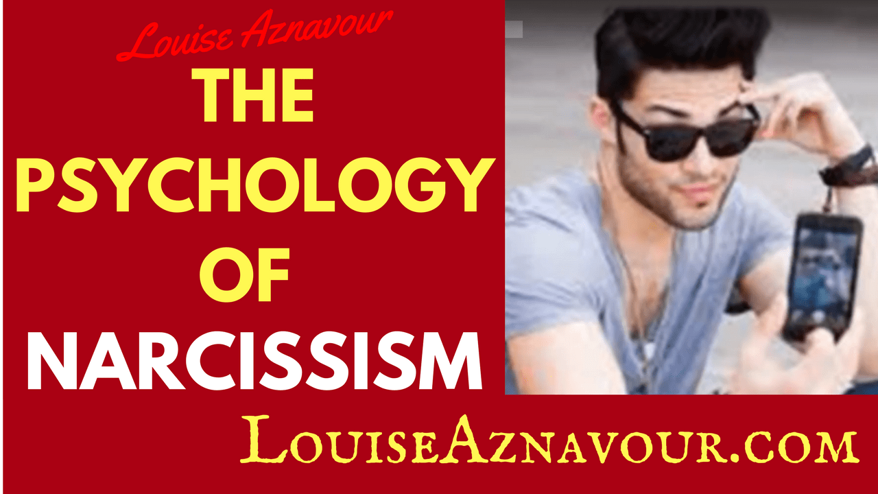 The Psychology of Narcissism Dr. Louise Aznavour Psychologist