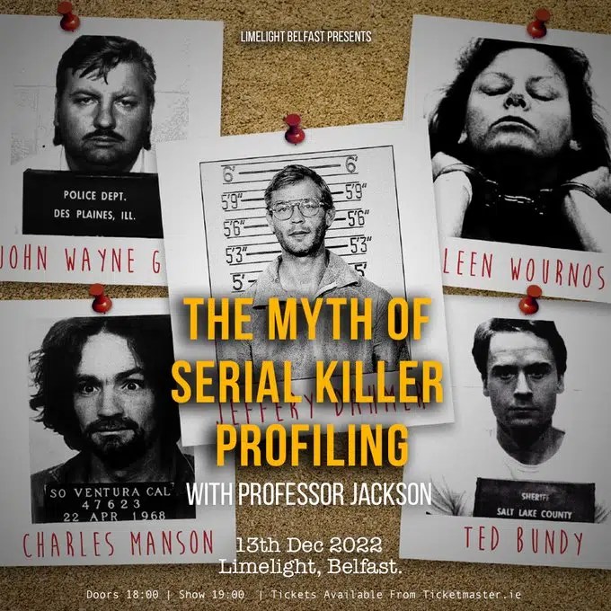 THE MYTH OF SERIAL KILLER PROFILING WITH PROFESSOR JACKSON LoveBelfast