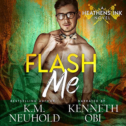 Audio Book Review Flash Me (Heathens Ink 6) by K.M. Neuhold (Author