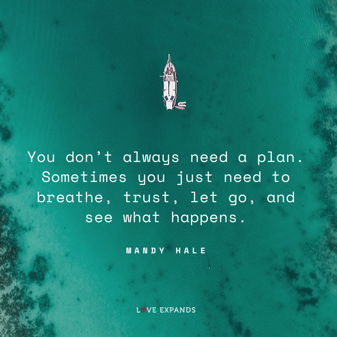 You don’t always need a plan Love Expands