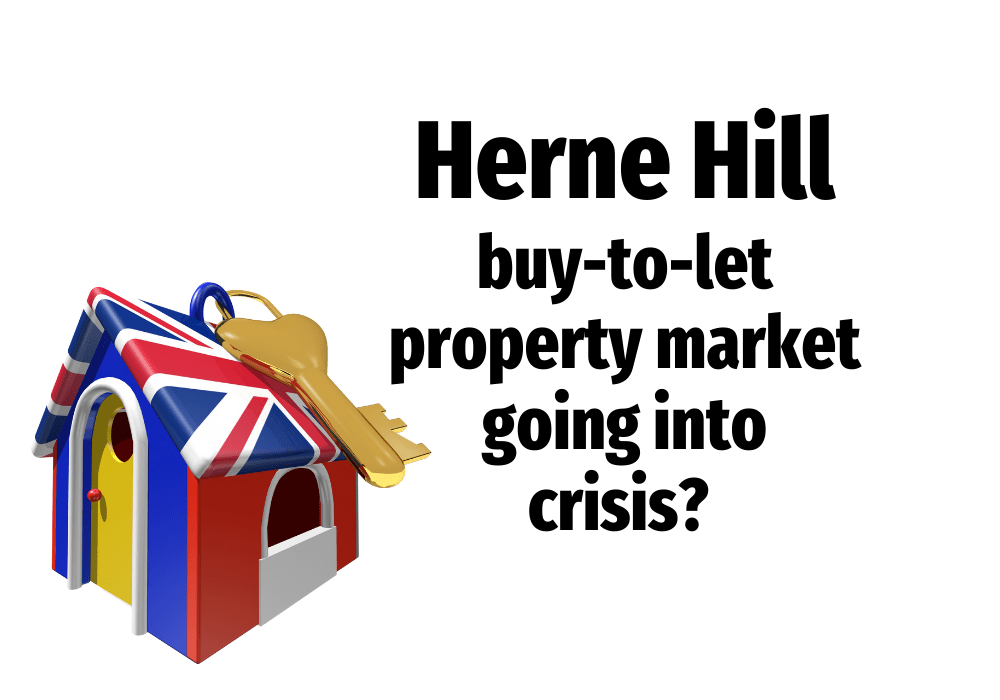 Herne Hill BuytoLet Property Market Going into Crisis?…as Herne Hill