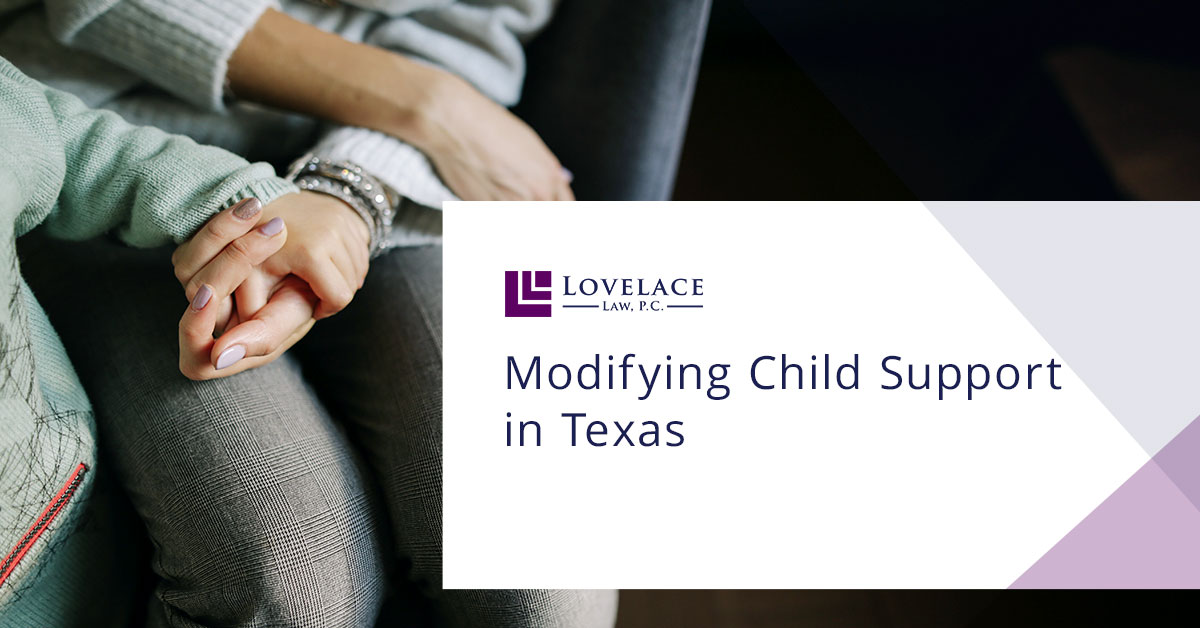 Modifying Child Support in Texas Lovelace Law, P.C.