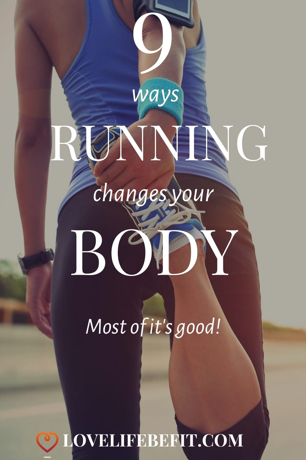 How Running Changes Your Body (Most Of It's Good)