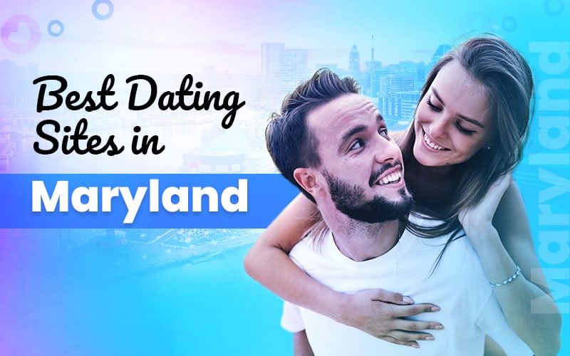 5 Best Dating Sites in Maryland (Updated for 2023)