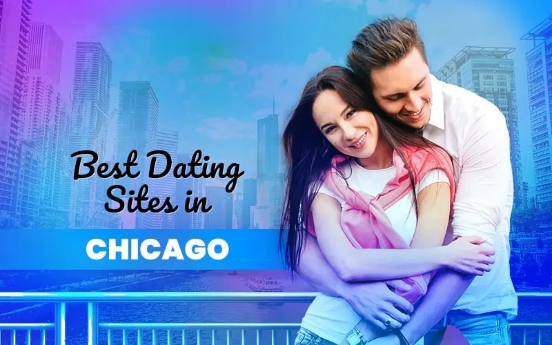 5 Best Dating Sites in Chicago (Updated for 2024)