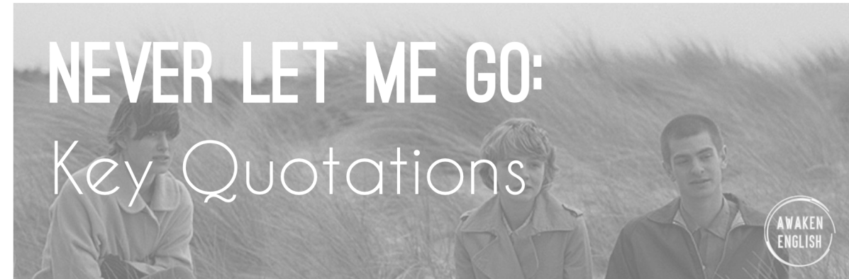 Never Let Me Go Key Quotations by Theme Awaken English