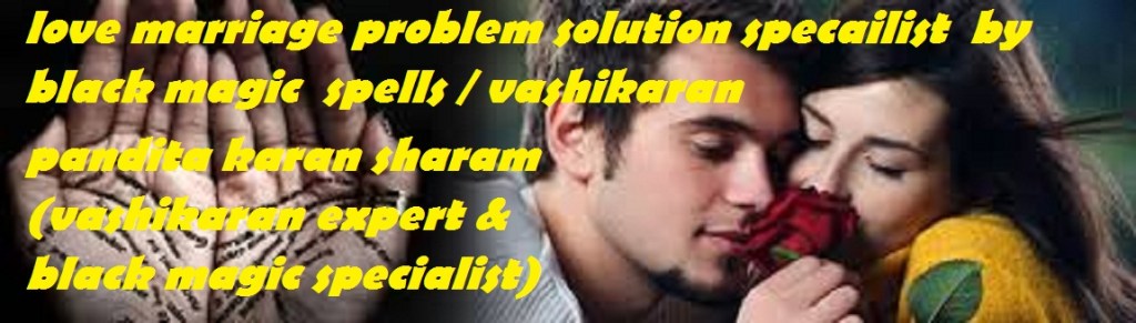 Inter CASTE marriage problem solution !!!!! +919914068352 husband wife