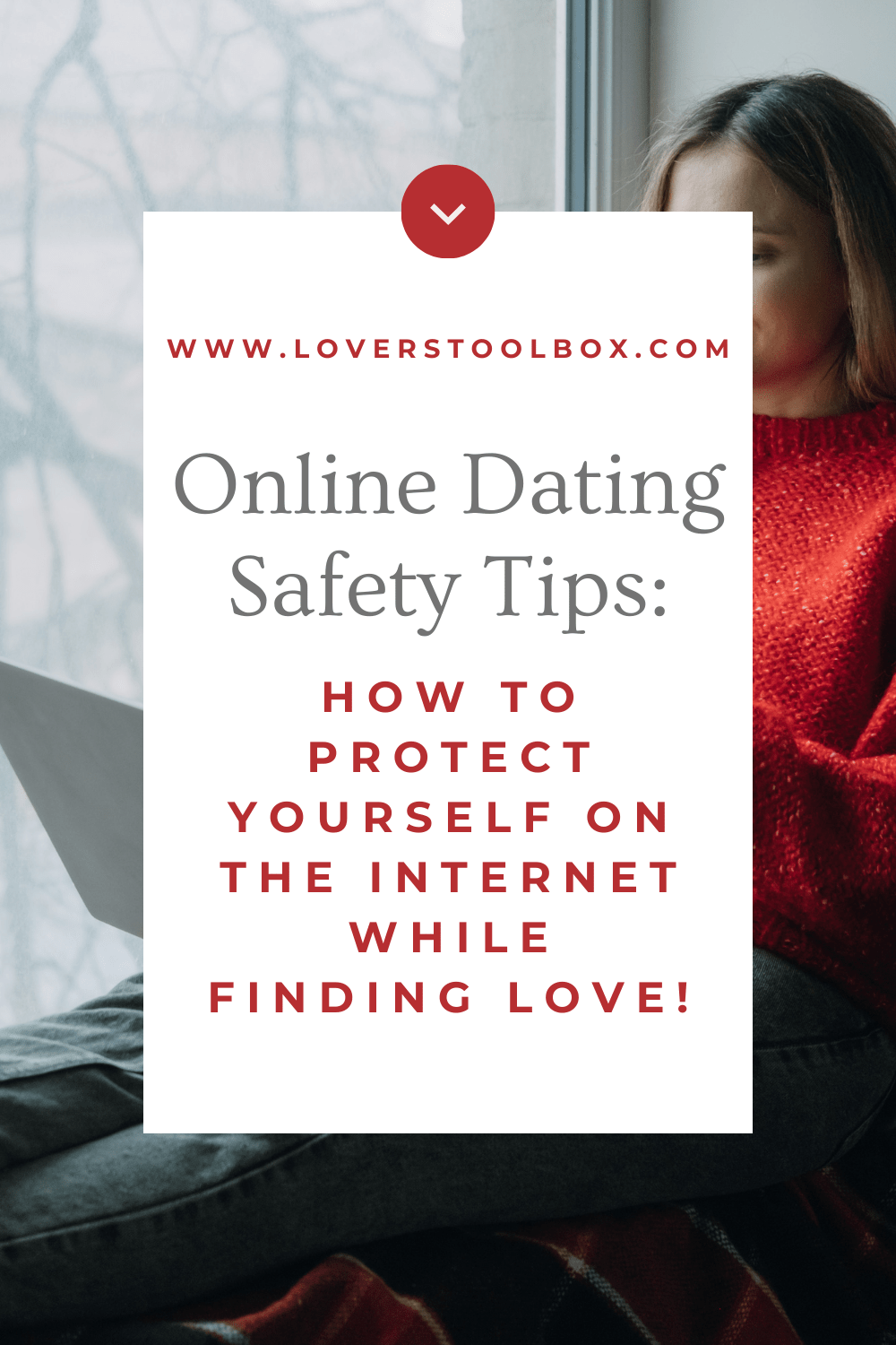 Online Dating Safety Tips Protect Yourself While Finding Love Lovers