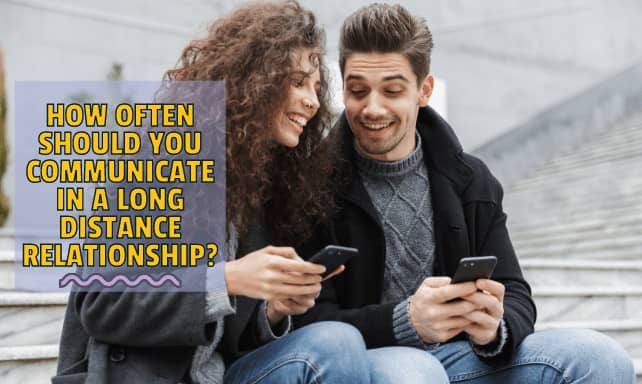 How Often Should You Communicate In A Long Distance