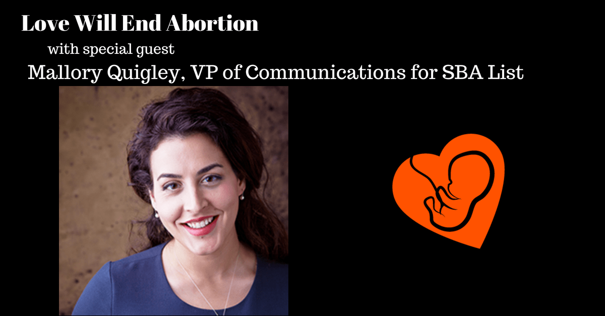 Mallory Quigley SBA List Love Will End Child Killing
