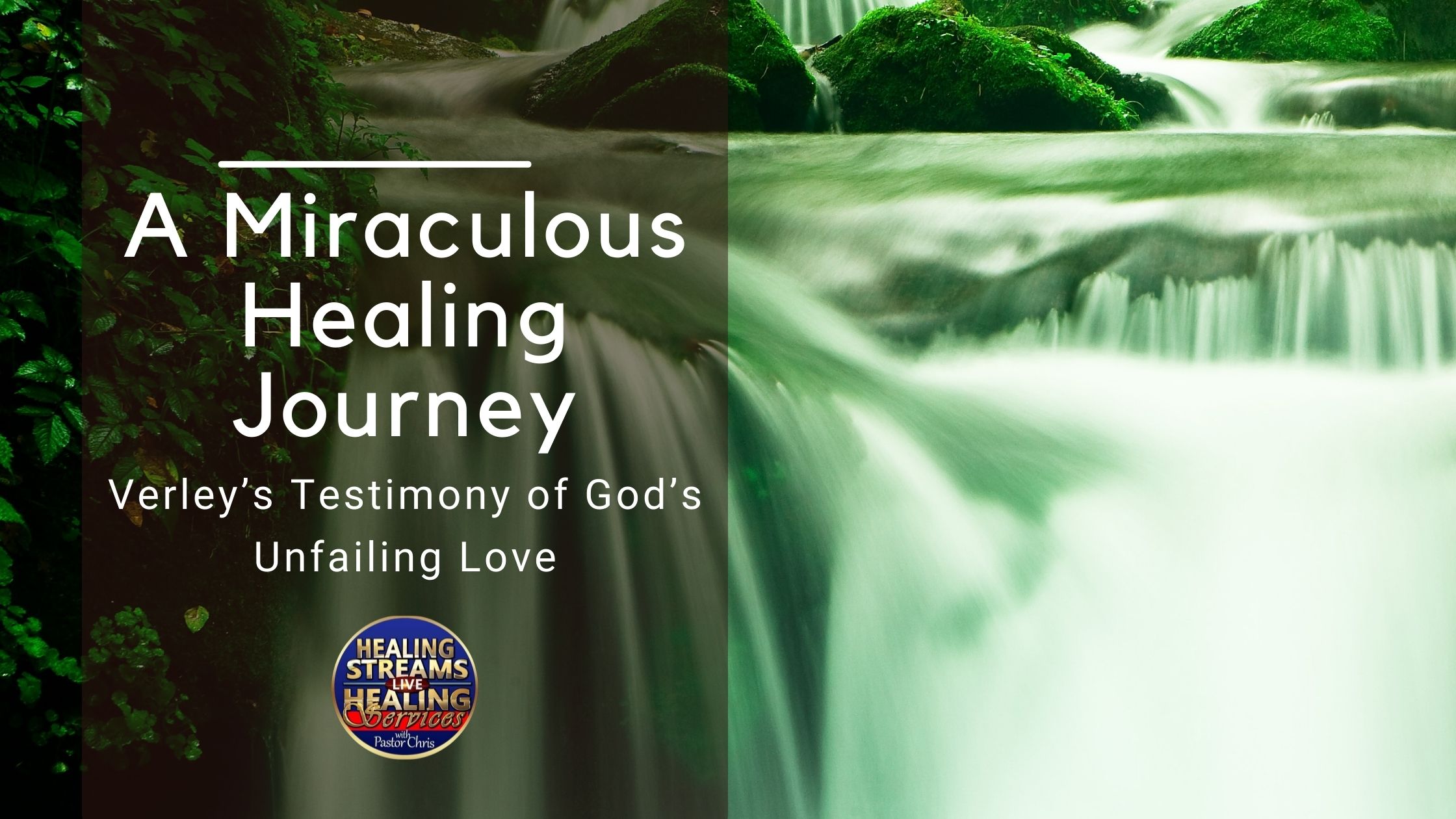 A Miraculous Healing Journey Verley’s Testimony