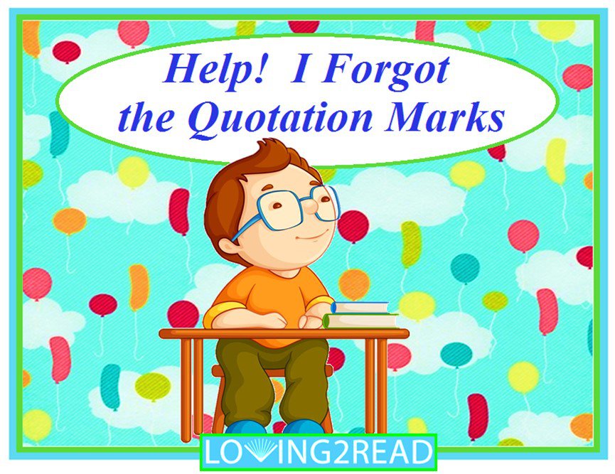 Help! I the Quotation Marks Loving2Read