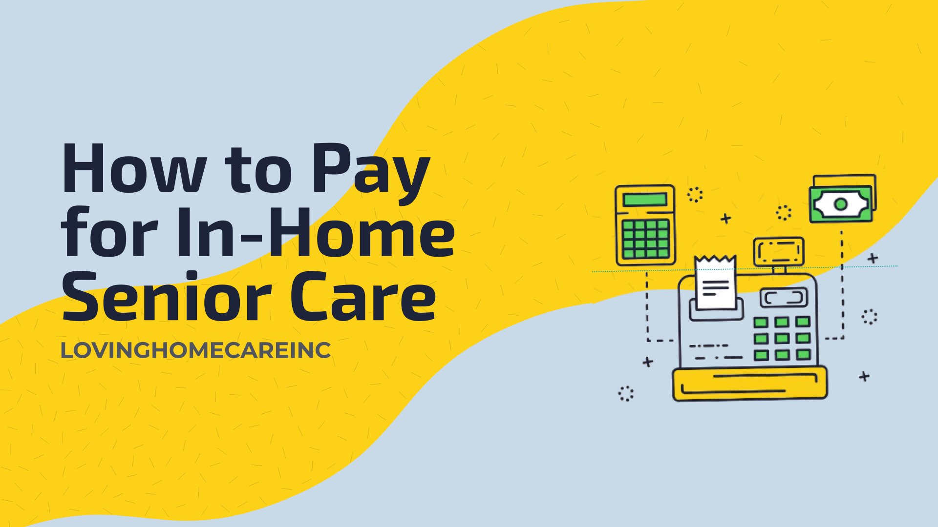 How to Pay for InHome Senior Care Loving Homecare Inc.