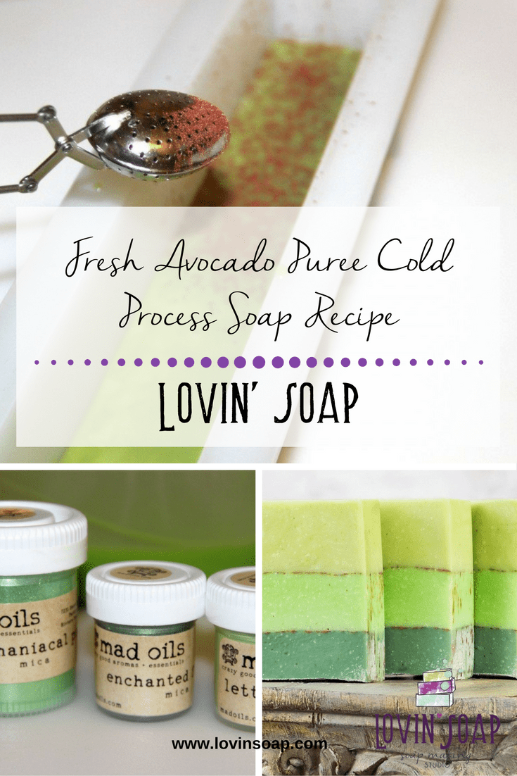 Fresh Avocado Puree Cold Process Soap Recipe Lovin Soap Studio
