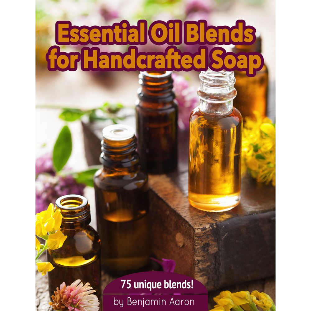 Essential Oil Blends for Handcrafted Soap eBook by Benjamin Aaron