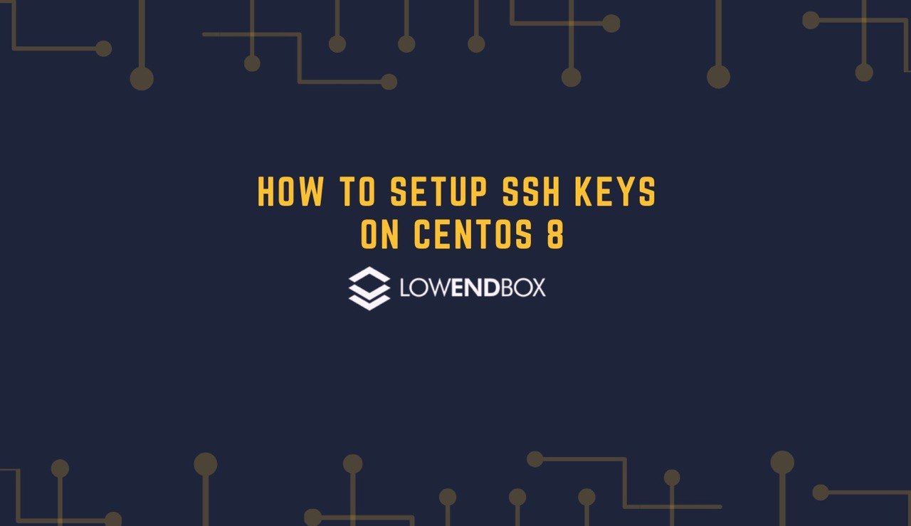 How to Set Up SSH Keys on CentOS 8 LowEndBox