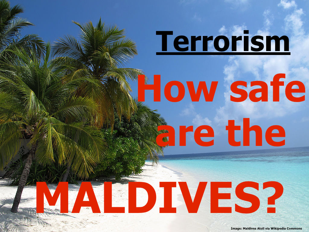 Terrorism In The Maldives How Safe Is The Popular Holiday Destination