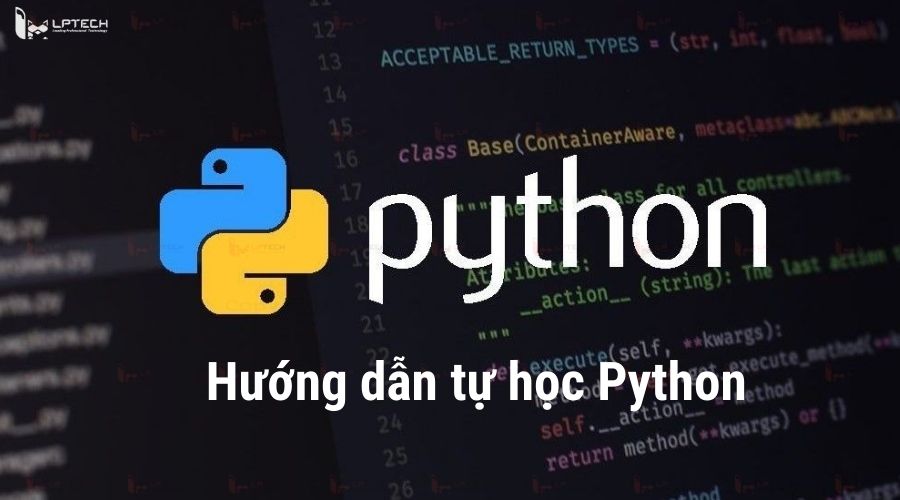 Python là gì? Hướng dẫn tự học ngôn ngữ lập trình Python