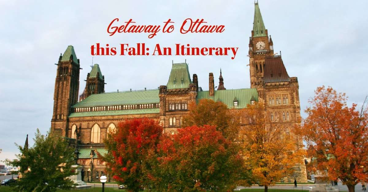 Getaway to Ottawa this Fall An Itinerary Linda Robinson