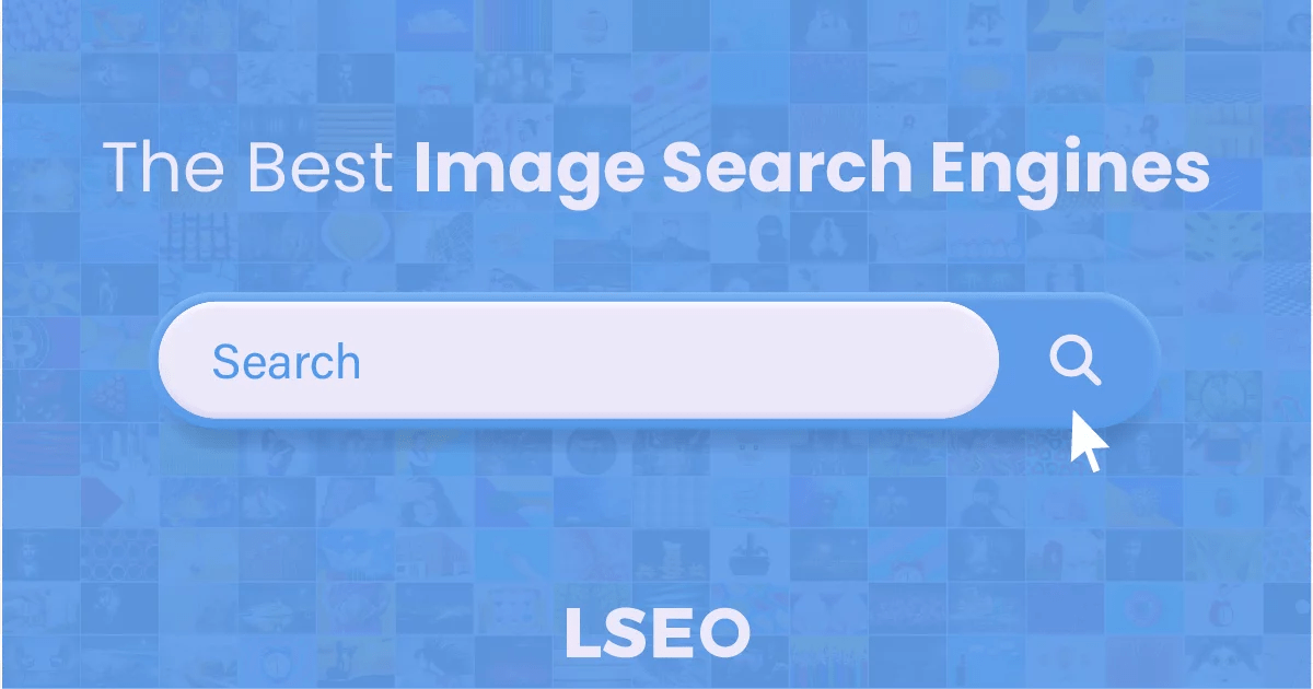 11 Best Image Search Engines for Optimized Content LSEO