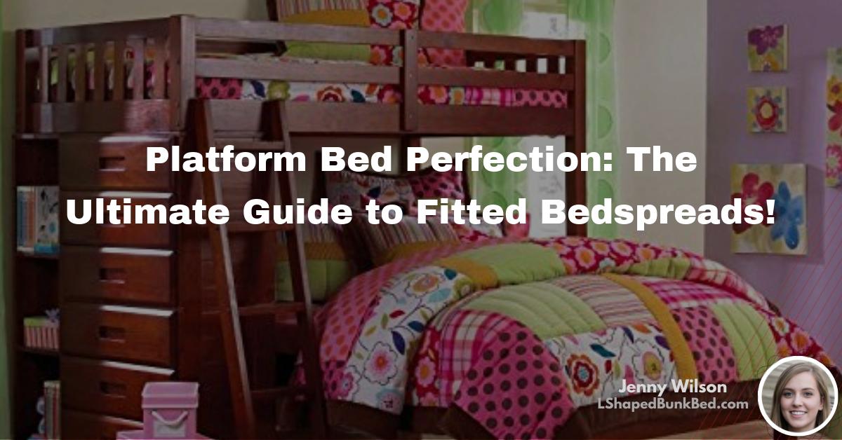 Platform Bed Perfection The Ultimate Guide to Fitted Bedspreads