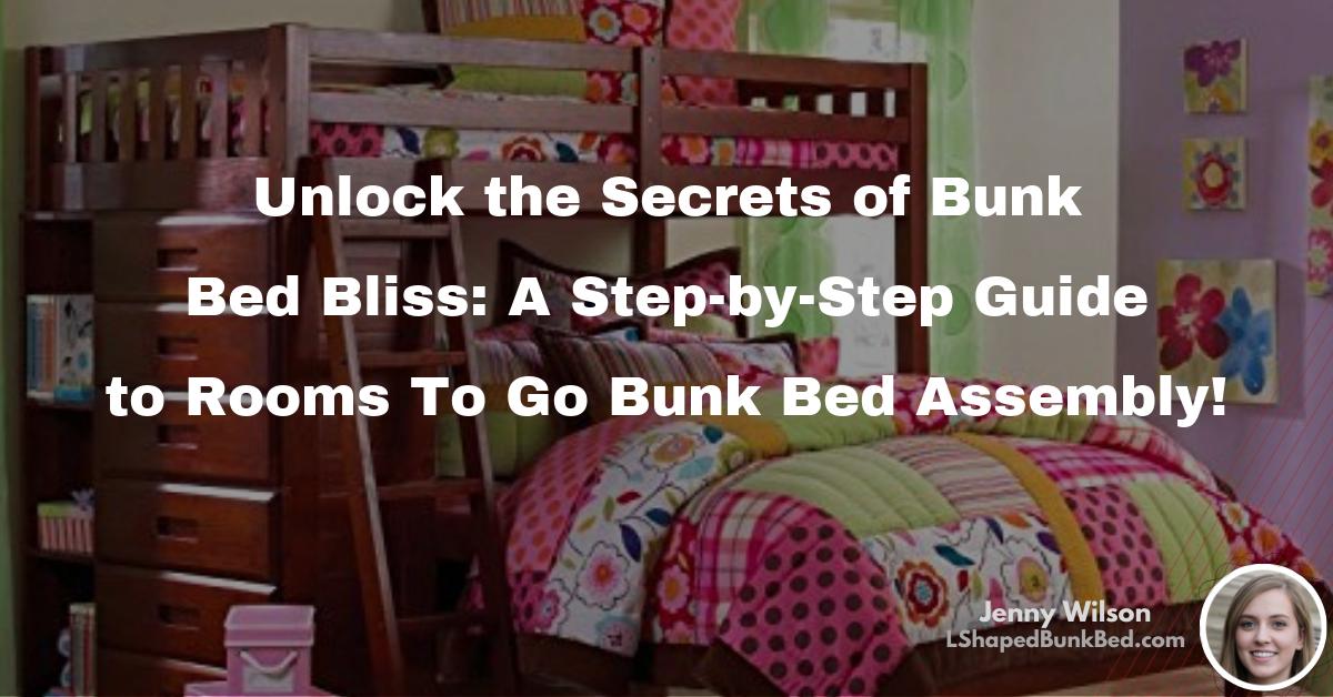 Unlock the Secrets of Bunk Bed Bliss A StepbyStep Guide to Rooms To Go Bunk Bed Assembly