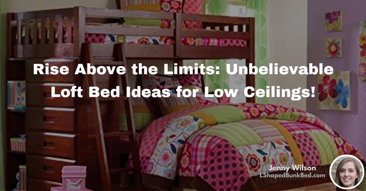 Rise Above the Limits Unbelievable Loft Bed Ideas for Low Ceilings