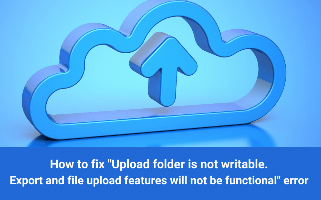 Upload folder is not writable. Export and file upload features will not