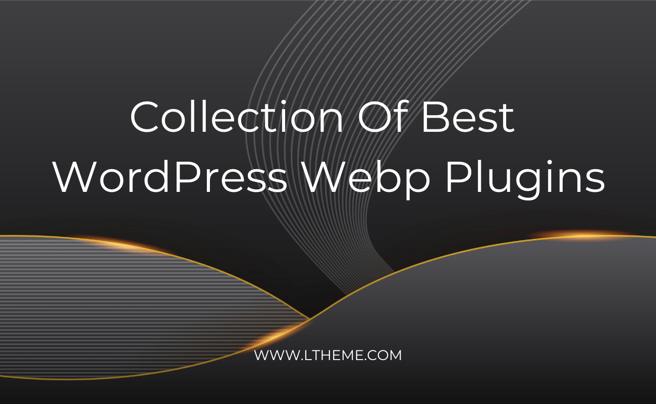 7 Best WordPress Webp Plugins LTHEME(02)