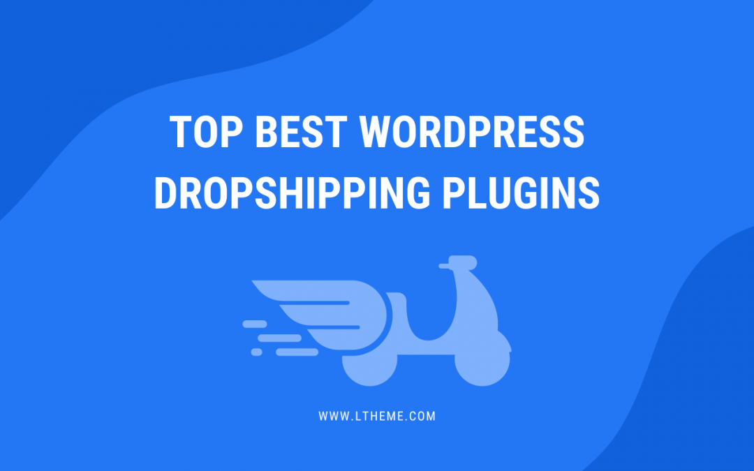 5+ Best WordPress Dropshipping Plugins (Free + Paid) 2024 LTHEME